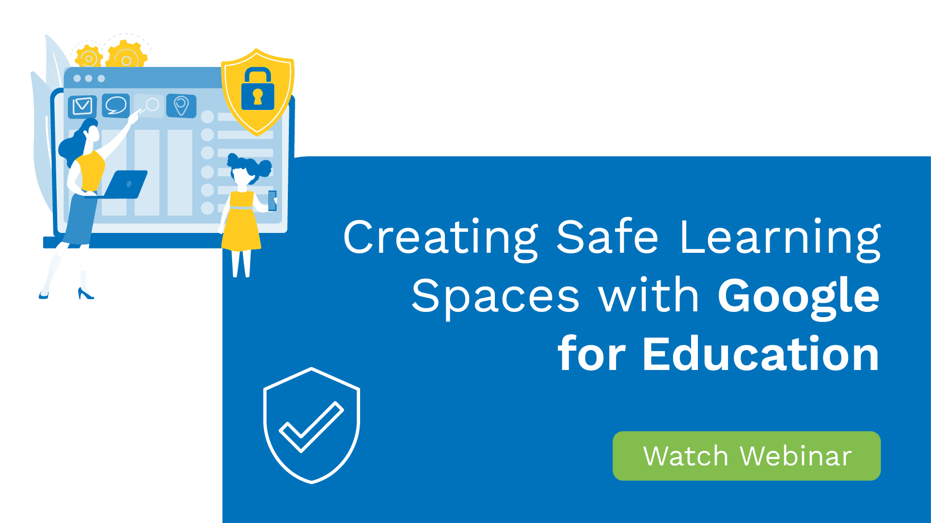 Creating safer spaces with Google Workspace for Education